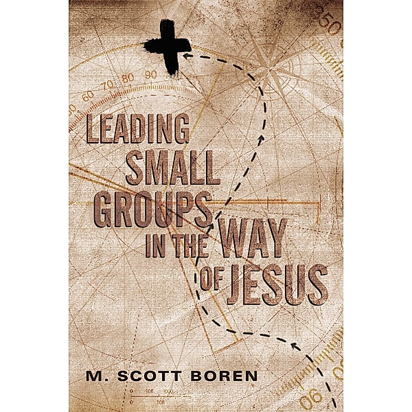 Leading Small Groups in the Way of Jesus, M. Scott Boren