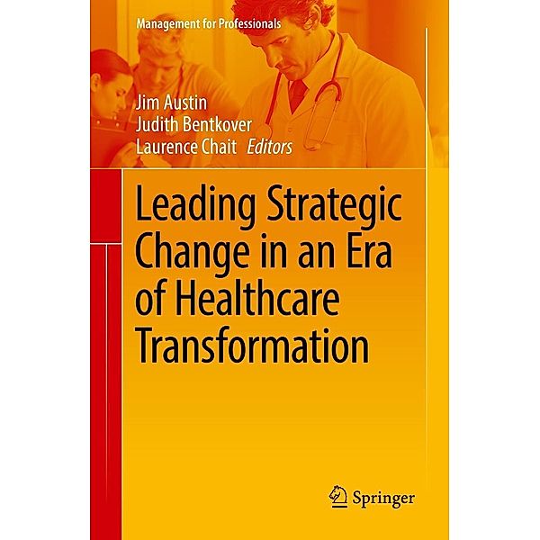 Leading Strategic Change in an Era of Healthcare Transformation / Management for Professionals