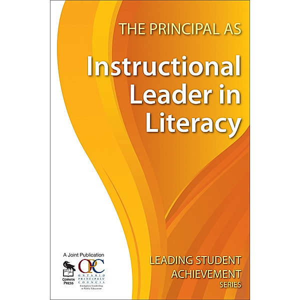 Leading Student Achievement Series: The Principal as Instructional Leader in Literacy, Ontario Principals' Council