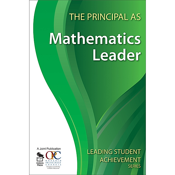 Leading Student Achievement Series: The Principal as Mathematics Leader, Ontario Principals' Council