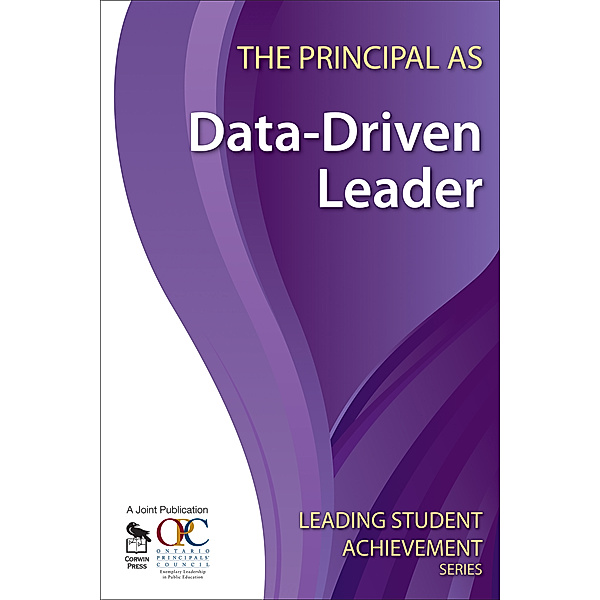 Leading Student Achievement Series: The Principal as Data-Driven Leader, Ontario Principals' Council