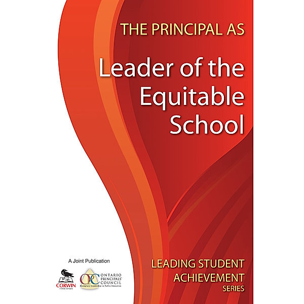 Leading Student Achievement Series: The Principal as Leader of the Equitable School, Ontario Principals' Council