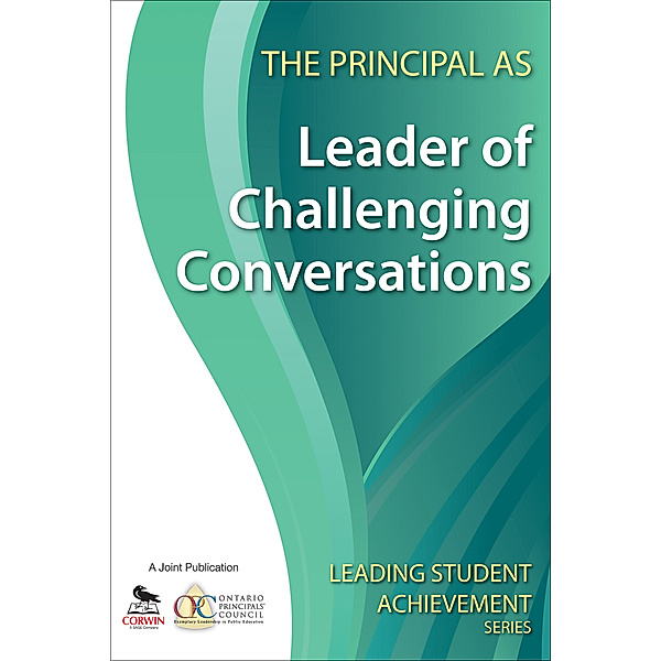 Leading Student Achievement Series: The Principal as Leader of Challenging Conversations, Ontario Principals' Council