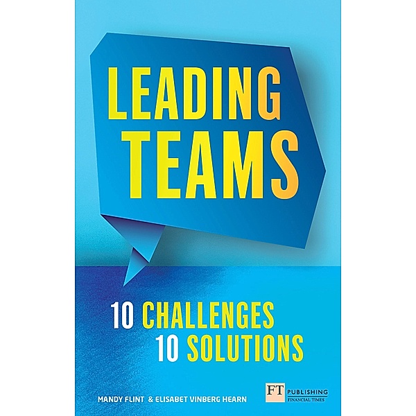 Leading Teams - 10 Challenges : 10 Solutions / FT Publishing International, Elisabet Vinberg Hearn, Mandy Flint