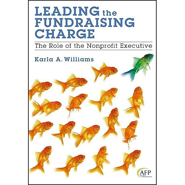 Leading the Fundraising Charge / The AFP/Wiley Fund Development Series, Karla A. Williams