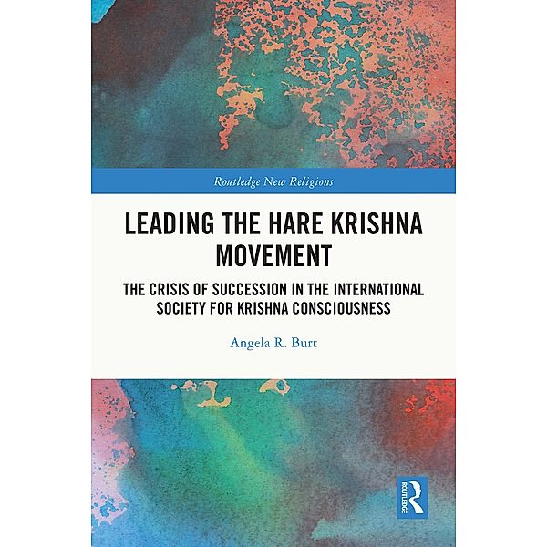 Leading the Hare Krishna Movement, Angela R. Burt