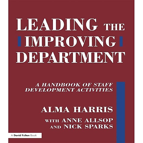 Leading the Improving Department, Alma Harris, Anne Allsop, Nick Sparks