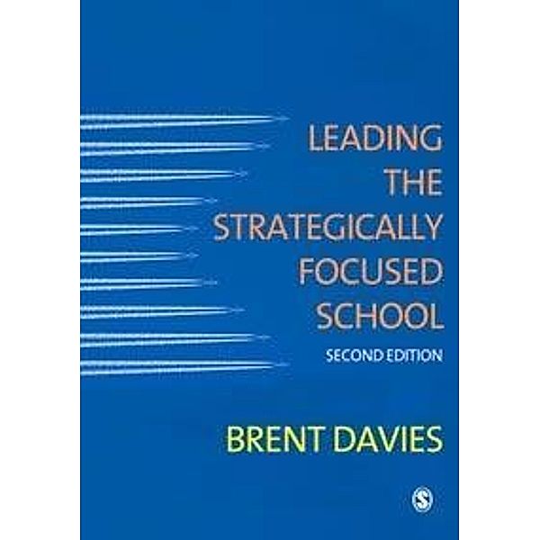Leading the Strategically Focused School, Brent Davies