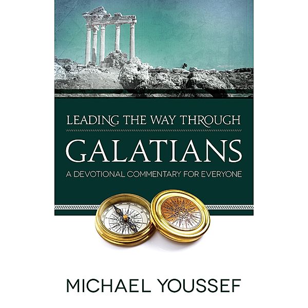 Leading the Way Through Galatians / Leading the Way Through the Bible, Michael Youssef