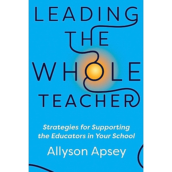 Leading the Whole Teacher, Allyson Apsey