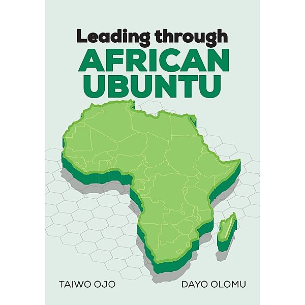 Leading Through African Ubuntu, Taiwo Ojo, Dayo Olomu