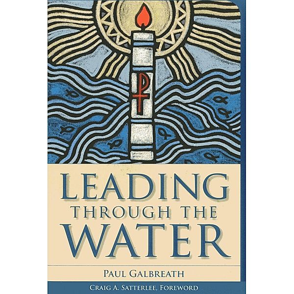Leading through the Water / Vital Worship Healthy Congregations, Paul Galbreath