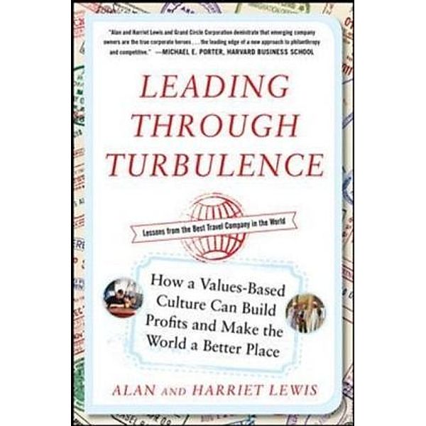 Leading Through Turbulence: How a Values-Based Culture Can Build Profits and Make the World a Better Place, Alan Lewis, Harriet Lewis