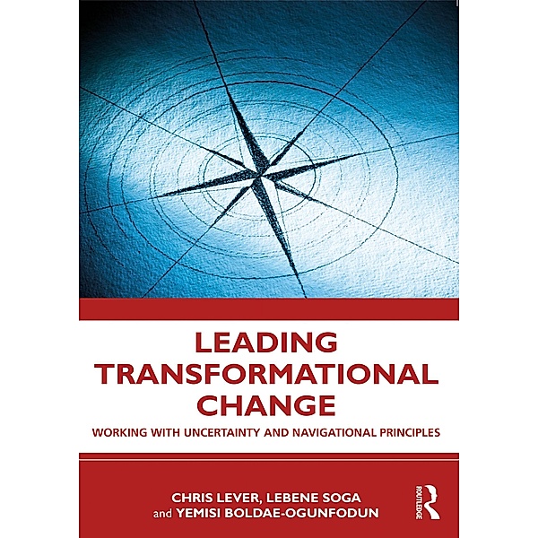 Leading Transformational Change, Chris Lever, Lebene Richmond Soga, Yemisi Bolade-Ogunfodun