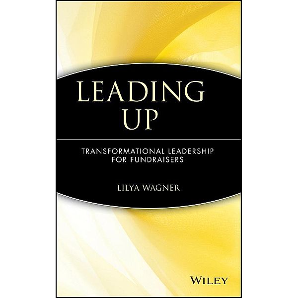 Leading Up / The AFP/Wiley Fund Development Series, Lilya Wagner