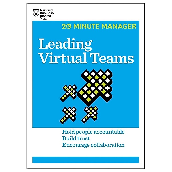 Leading Virtual Teams (HBR 20-Minute Manager Series) / 20-Minute Manager, Harvard Business Review