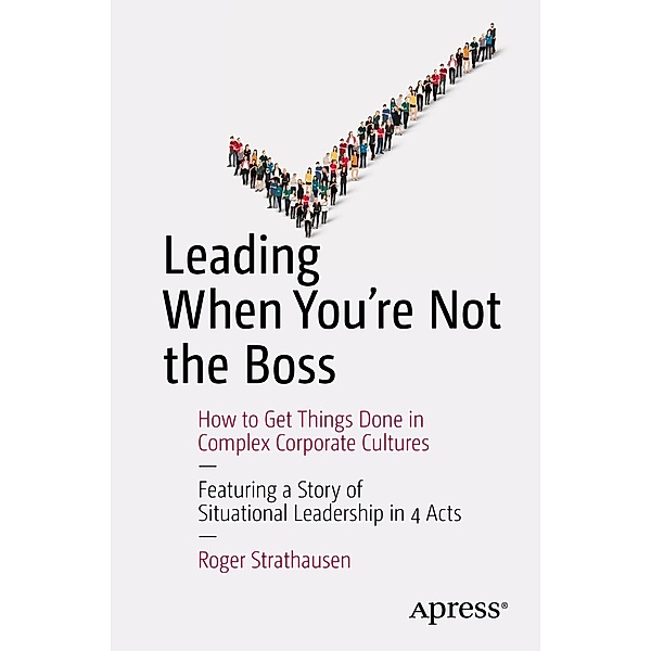 Leading When You're Not the Boss, Roger Strathausen