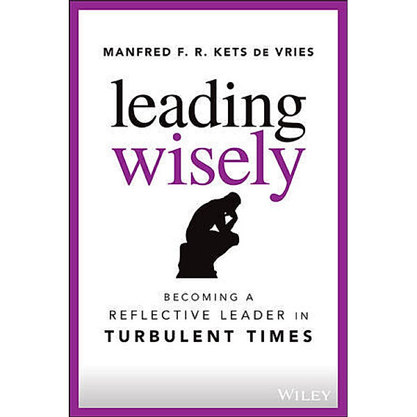 Leading Wisely, Manfred F. R. Kets de Vries