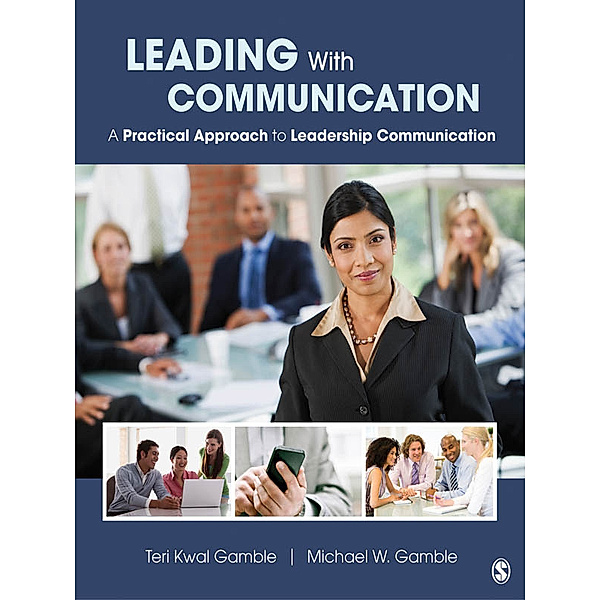 Leading With Communication, Michael W. Gamble, Teri Kwal Gamble