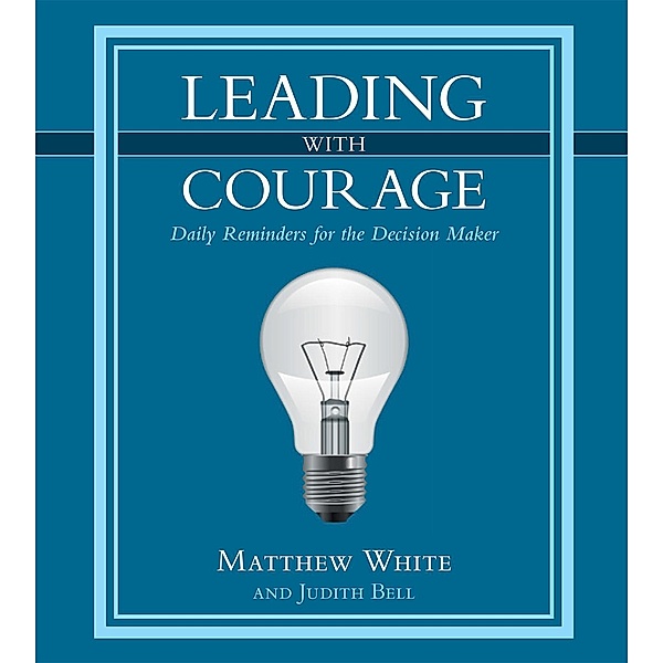 Leading with Courage, Matthew White