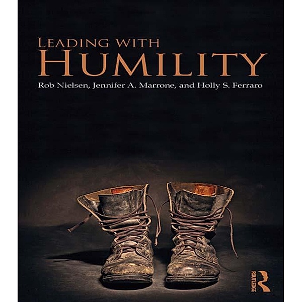 Leading with Humility, Rob Nielsen, Jennifer A. Marrone, Holly S. Ferraro