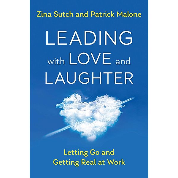 Leading with Love and Laughter, Zina Sutch, Patrick Malone