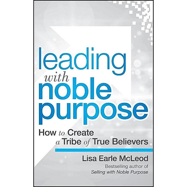 Leading with Noble Purpose, Lisa Earle McLeod