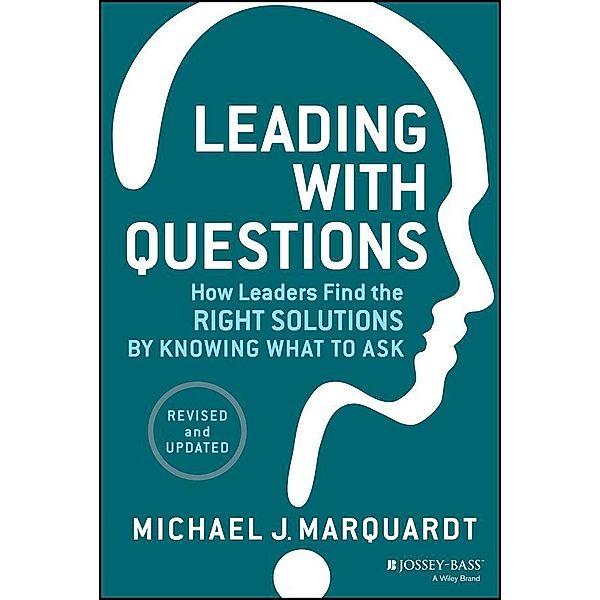 Leading with Questions, Michael J. Marquardt