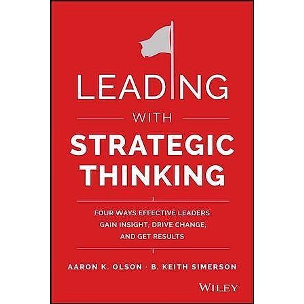 Leading with Strategic Thinking, Aaron K. Olson, B. Keith Simerson