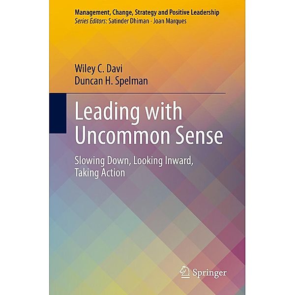 Leading with Uncommon Sense / Management, Change, Strategy and Positive Leadership, Wiley C. Davi, Duncan H. Spelman