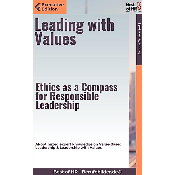 Leading with Values - Ethics as a Compass for Responsible Leadership, Simone Janson