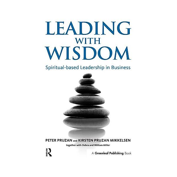 Leading with Wisdom, Peter Pruzan, Kirsten Pruzan-Mikkelsen, Debra Miller, William Miller