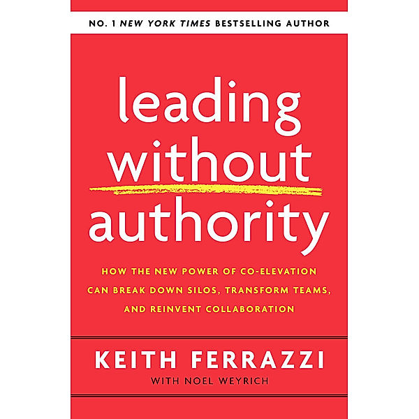 Leading Without Authority, Keith Ferrazzi