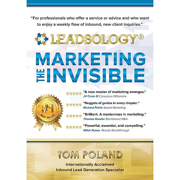 Leadsology:® Marketing The Invisible, Tom Poland