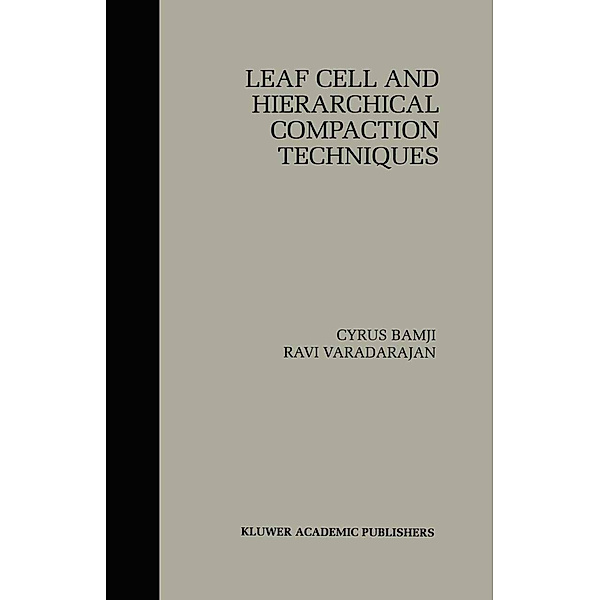 Leaf Cell and Hierarchical Compaction Techniques, Cyrus Bamji, Ravi Varadarajan