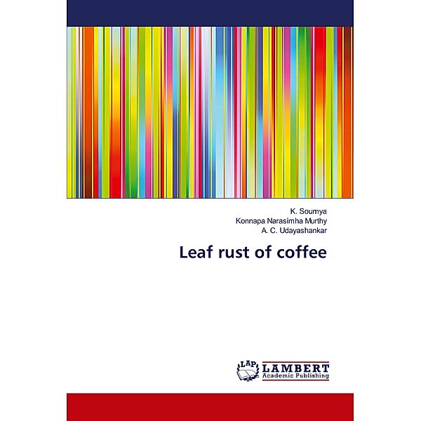 Leaf rust of coffee, K. Soumya, Konnapa Narasimha Murthy, A. C. Udayashankar