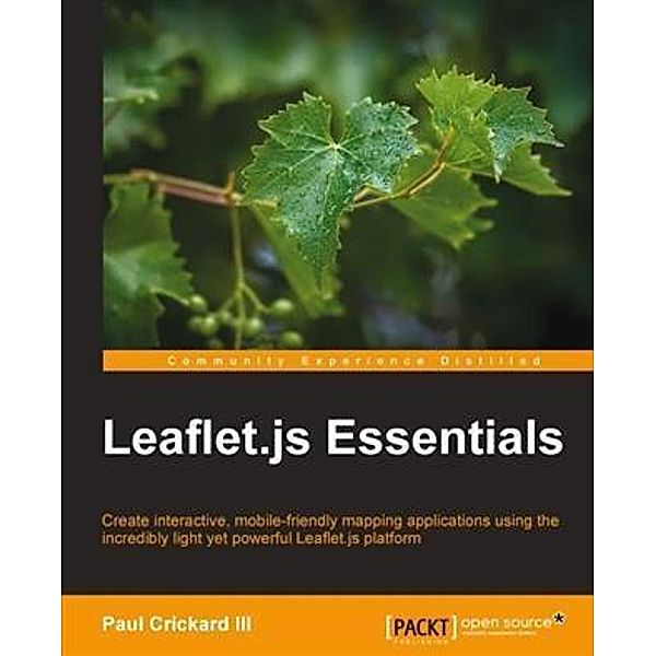 Leaflet.js Essentials, Paul Crickard Iii