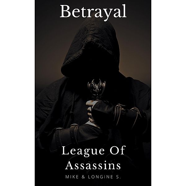League Of Assassins: Betrayal (Shadow Assassins) / Shadow Assassins, Mike S., Longine S.