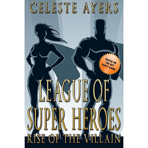 League of Super Heroes (Book #1) / Celeste Ayers, Celeste Ayers