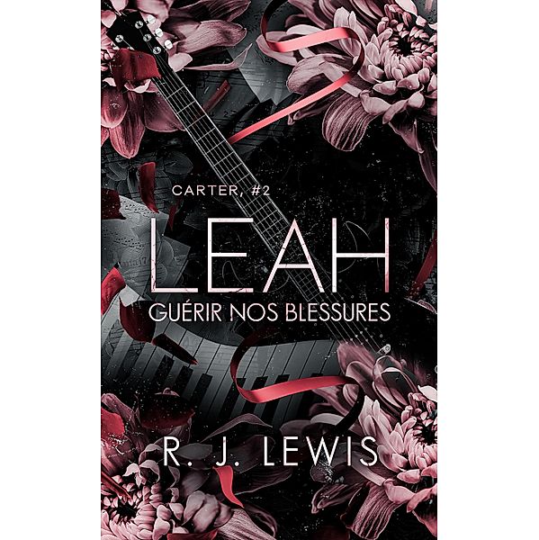 Leah - Guérir nos blessures / Carter Bd.2, R. J. Lewis