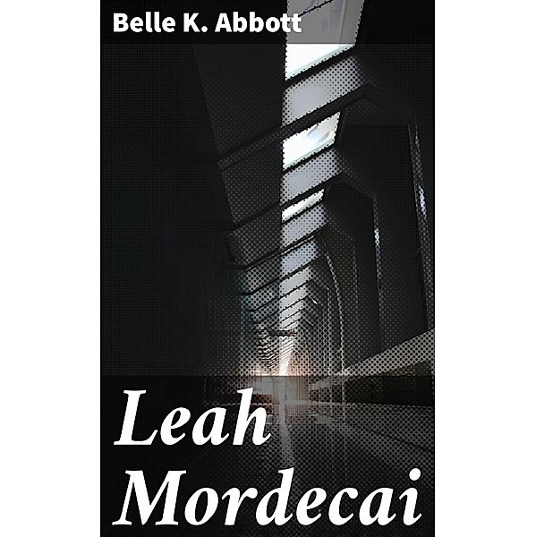 Leah Mordecai, Belle K. Abbott