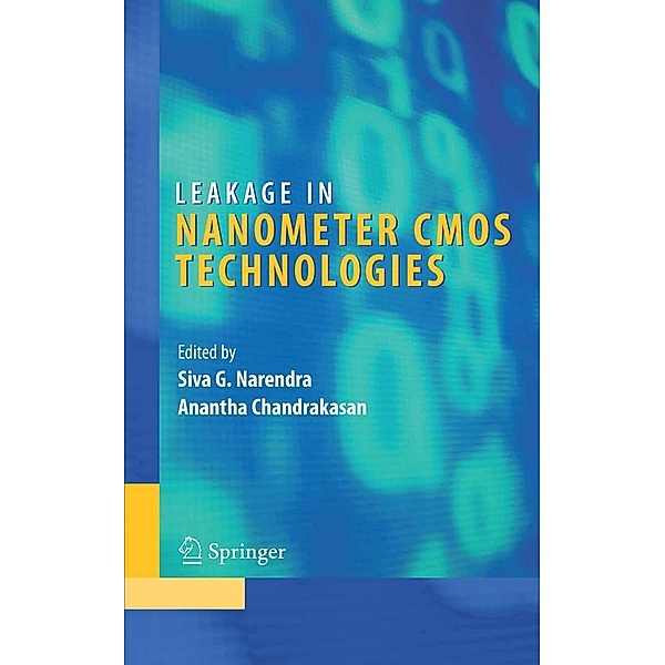 Leakage in Nanometer CMOS Technologies / Integrated Circuits and Systems, Anantha Chandrakasan, Siva G. Narendra