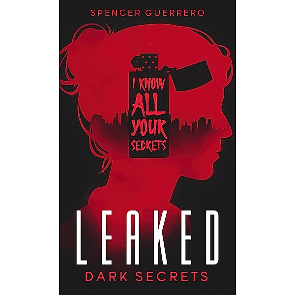 Leaked: Dark Secrets / LEAKED, Spencer Guerrero