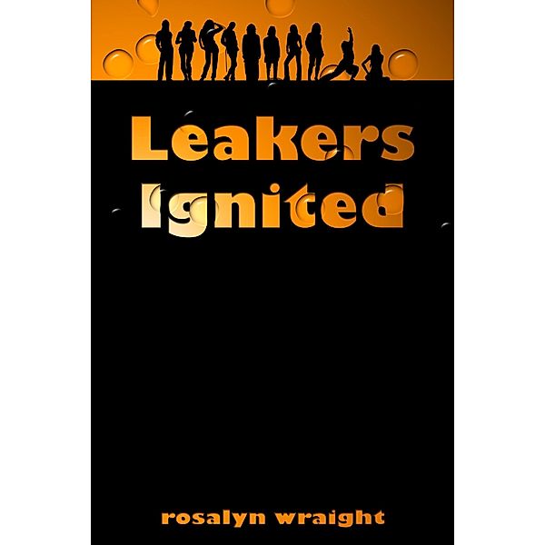 Leakers Ignited (Lesbian Adventure Club, #6) / Lesbian Adventure Club, Rosalyn Wraight