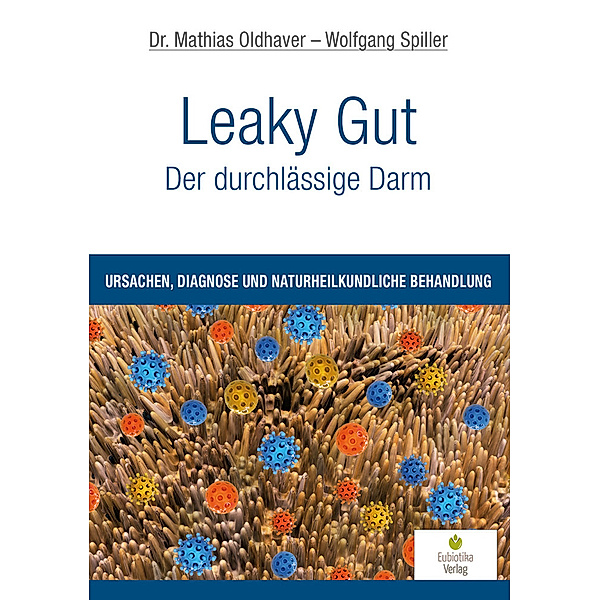 Leaky Gut - Der durchlässige Darm, Mathias Oldhaver, Wolfgang Spiller