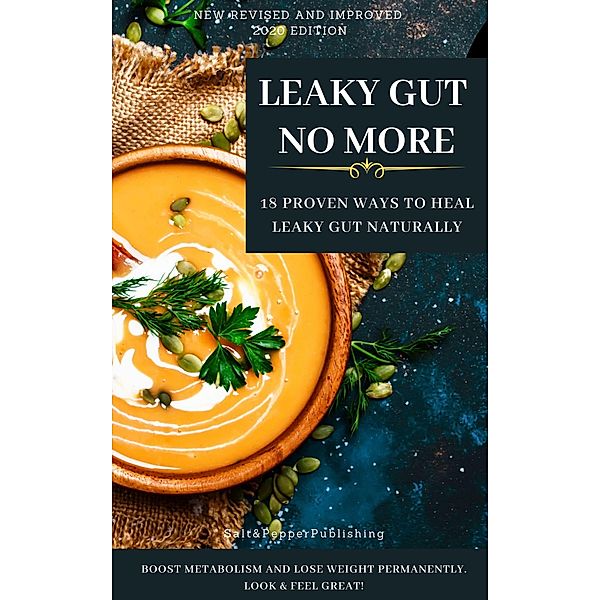 LEAKY GUT NO MORE. 18 Proven Ways to Heal Leaky Gut Naturally. Boost Metabolism and Lose Weight Permanently. Look And Feel Great (The Gut Repair Book Series Book, #1) / The Gut Repair Book Series Book, Sarah Jones