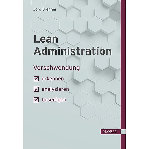Lean Administration / Praxisreihe Qualität, Jörg Brenner