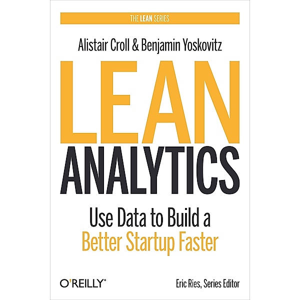 Lean Analytics, Alistair Croll, Benjamin Yoskovitz