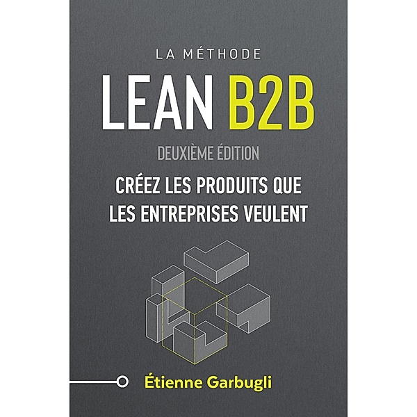 Lean B2B : Créez les produits que les entreprises veulent, Étienne Garbugli