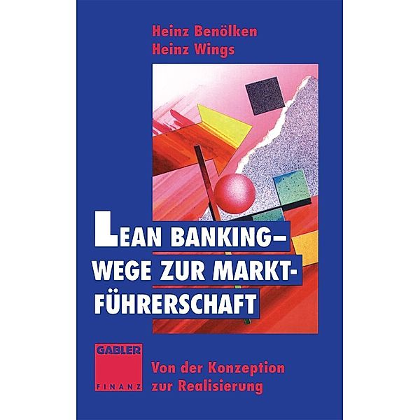 Lean Banking - Wege zur Marktführerschaft, Heinz Benölken, Heinz Wings